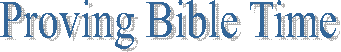 Proving Bible Time 