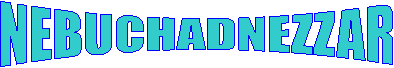 NEBUCHADNEZZAR 